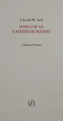 Pieśni wschodniego humanisty: Wiersze zebrane - Songs of an Eastern Humanist: Collected Poems