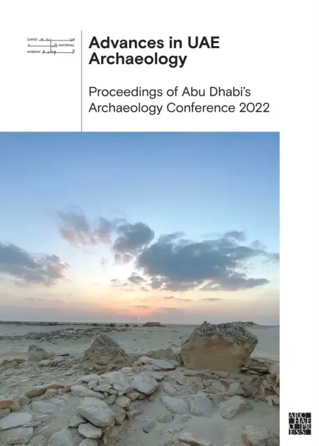 Postępy w archeologii UAE: Materiały z konferencji archeologicznej w Abu Zabi w 2022 r. - Advances in Uae Archaeology: Proceedings of Abu Dhabi's Archaeology Conference 2022