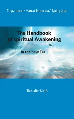 Podręcznik duchowego przebudzenia: W nowej erze - The Handbook of spiritual Awakening: In the new Era