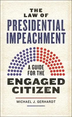 Prawo prezydenckiego impeachmentu: Przewodnik dla zaangażowanych obywateli - The Law of Presidential Impeachment: A Guide for the Engaged Citizen