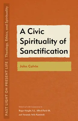 Obywatelska duchowość uświęcenia: Jan Kalwin - A Civic Spirituality of Sanctification: John Calvin