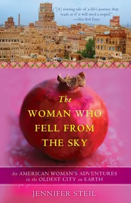 Kobieta, która spadła z nieba: Przygody Amerykanki w najstarszym mieście na Ziemi - The Woman Who Fell from the Sky: An American Woman's Adventures in the Oldest City on Earth