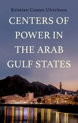 Ośrodki władzy w arabskich krajach Zatoki Perskiej - Centers of Power in the Arab Gulf States