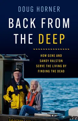 Powrót z głębin: Jak Gene i Sandy Ralston służą żywym, odnajdując zmarłych - Back from the Deep: How Gene and Sandy Ralston Serve the Living by Finding the Dead