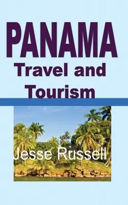 Podróże i turystyka w Panamie: Przewodnik turystyczny - Panama Travel and Tourism: Tourist Guide