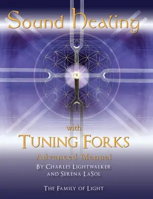 Podręcznik uzdrawiania dźwiękiem za pomocą kamertonów: Zaawansowane protokoły dla uzdrowicieli za pomocą wideł stroikowych - Sound Healing with Tuning Forks Manual: Advanced Protocols for Tuning Fork Practitioners