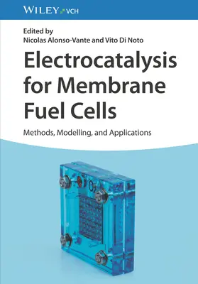 Elektrokataliza dla membranowych ogniw paliwowych: Metody, modelowanie i zastosowania - Electrocatalysis for Membrane Fuel Cells: Methods, Modeling, and Applications