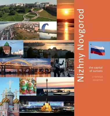 Niżny Nowogród: Stolica zachodów słońca: Podróż fotograficzna - Nizhny Novgorod: The Capital of Sunsets: A Photo Travel Experience