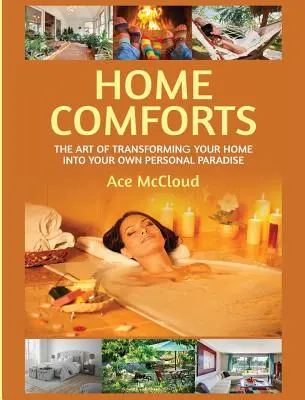 Domowe wygody: Sztuka przekształcania domu w osobisty raj - Home Comforts: The Art of Transforming Your Home Into Your Own Personal Paradise