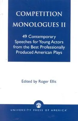 Monologi konkursowe II: 49 współczesnych przemówień dla młodych aktorów z najlepszych profesjonalnie wyprodukowanych sztuk amerykańskich - Competition Monologues II: 49 Contemporary Speeches for Young Actors from the Best Professionally Produced American Plays