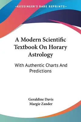Nowoczesny naukowy podręcznik astrologii horarnej: Z autentycznymi wykresami i prognozami - A Modern Scientific Textbook On Horary Astrology: With Authentic Charts And Predictions
