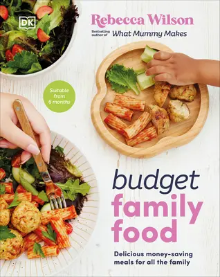 Budżet rodzinny: Pyszne, oszczędzające pieniądze posiłki dla całej rodziny - Budget Family Food: Delicious Money-Saving Meals for All the Family