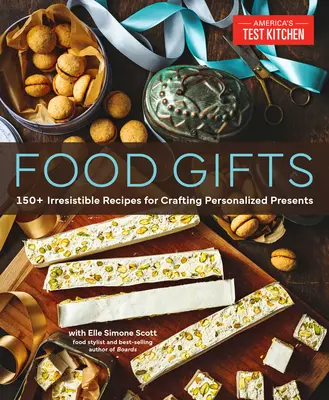 Prezenty żywnościowe: ponad 150 nieodpartych przepisów na spersonalizowane prezenty - Food Gifts: 150+ Irresistible Recipes for Crafting Personalized Presents