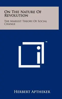 O naturze rewolucji: Marksistowska teoria zmian społecznych - On The Nature Of Revolution: The Marxist Theory Of Social Change