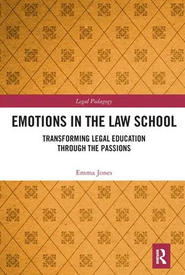 Emocje w szkole prawniczej: Transformacja edukacji prawniczej poprzez pasje - Emotions in the Law School: Transforming Legal Education Through the Passions