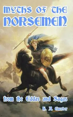 Mity Norsemenów: From the Eddas and Sagas - Myths of the Norsemen: From the Eddas and Sagas