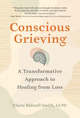 Świadoma żałoba: Transformacyjne podejście do leczenia po stracie - Conscious Grieving: A Transformative Approach to Healing from Loss