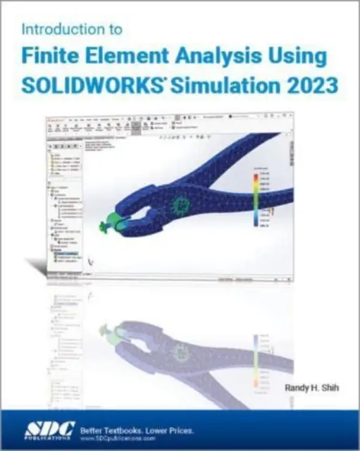 Wprowadzenie do analizy elementów skończonych przy użyciu SOLIDWORKS Simulation 2023 - Introduction to Finite Element Analysis Using SOLIDWORKS Simulation 2023