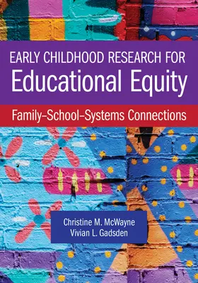 Badania nad wczesnym dzieciństwem na rzecz równości edukacyjnej: Powiązania między rodziną, szkołą i systemami - Early Childhood Research for Educational Equity: Family-School-Systems Connections