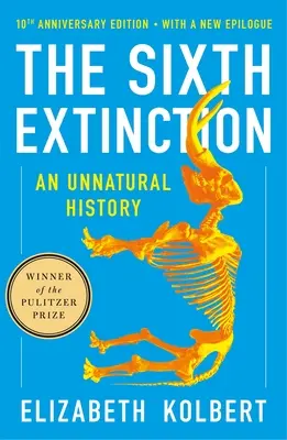 The Sixth Extinction (10th Anniversary Edition): Historia nienaturalna - The Sixth Extinction (10th Anniversary Edition): An Unnatural History