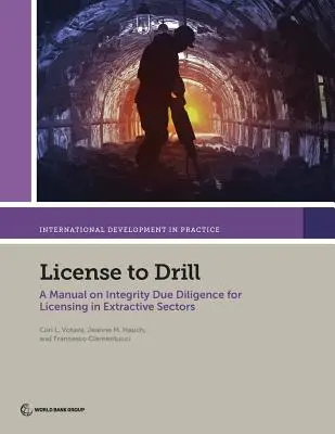 Licencja na wiercenie: Podręcznik należytej staranności przy udzielaniu licencji w sektorach wydobywczych - License to Drill: A Manual on Integrity Due Diligence for Licensing in Extractive Sectors