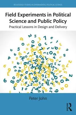 Eksperymenty terenowe w naukach politycznych i polityce publicznej: Praktyczne lekcje projektowania i realizacji - Field Experiments in Political Science and Public Policy: Practical Lessons in Design and Delivery