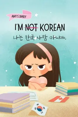I'm Not Korean: Opowieść o tożsamości, nauce języka i budowaniu pewności siebie poprzez małe wygrane Dwujęzyczna książka dla dzieci Writte - I'm Not Korean: A Story About Identity, Language Learning, and Building Confidence Through Small Wins Bilingual Children's Book Writte