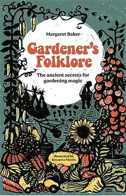 Folklor ogrodników: Starożytne sekrety magii ogrodnictwa. - Gardener's Folklore: The Ancient Secrets for Gardening Magic.