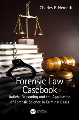 Forensic Law Casebook: Rozumowanie sądowe i zastosowanie nauk kryminalistycznych w sprawach karnych - Forensic Law Casebook: Judicial Reasoning and the Application of Forensic Science in Criminal Cases