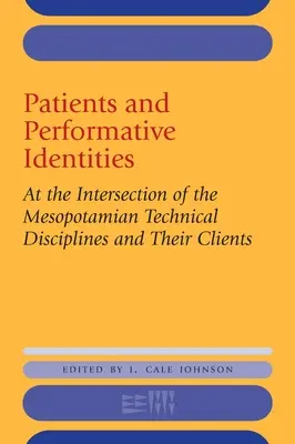 Pacjenci i tożsamości performatywne: Na styku mezopotamskich dyscyplin technicznych i ich klientów - Patients and Performative Identities: At the Intersection of the Mesopotamian Technical Disciplines and Their Clients