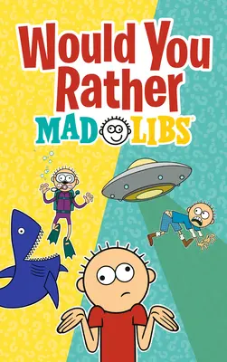 Wolałbyś Mad Libs: Nowa gra Mad Libs: Wybierz swój los - Would You Rather Mad Libs: A New Mad Libs Choose-Your-Fate Game