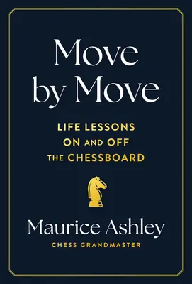 Ruch po ruchu: Lekcje życia na szachownicy i poza nią - Move by Move: Life Lessons on and Off the Chessboard