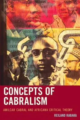 Koncepcje kabralizmu: Amilcar Cabral i afrykańska teoria krytyczna - Concepts of Cabralism: Amilcar Cabral and Africana Critical Theory