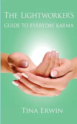 Przewodnik Lightworkera po codziennej karmie - The Lightworker's Guide to Everyday Karma