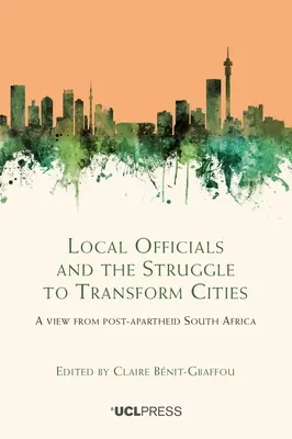 Lokalni urzędnicy i walka o transformację miast: Spojrzenie z Afryki Południowej po apartheidzie - Local Officials and the Struggle to Transform Cities: A view from post-apartheid South Africa