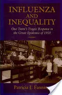 Grypa i nierówności: Tragiczna reakcja jednego miasta na wielką epidemię z 1918 r. - Influenza and Inequality: One Town's Tragic Response to the Great Epidemic of 1918