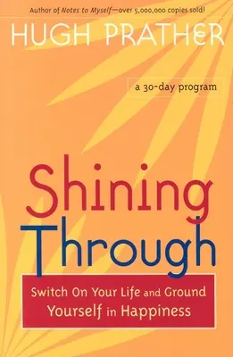 Shining Through: Włącz swoje życie i ugruntuj się w szczęściu - Shining Through: Switch on Your Life and Ground Yourself in Happiness