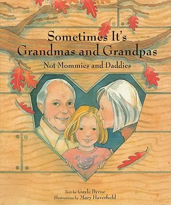 Czasami to babcie i dziadkowie: Nie mamusie i tatusiowie - Sometimes It's Grandmas and Grandpas: Not Mommies and Daddies