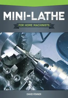 Mini-tokarka dla domowych mechaników - Mini-Lathe for Home Machinists