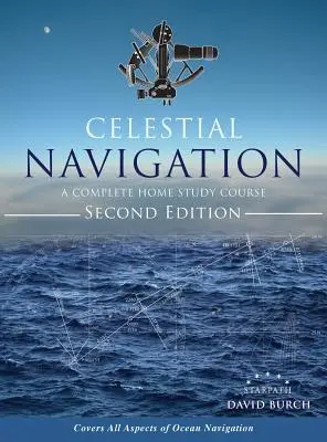 Niebiańska nawigacja: Kompletny kurs do nauki w domu, wydanie drugie, twarda oprawa - Celestial Navigation: A Complete Home Study Course, Second Edition, Hardcover