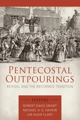 Zielonoświątkowe wylania: Odrodzenie i tradycja reformowana - Pentecostal Outpourings: Revival and the Reformed Tradition