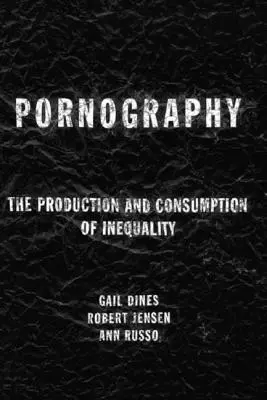 Pornografia: Produkcja i konsumpcja nierówności - Pornography: The Production and Consumption of Inequality