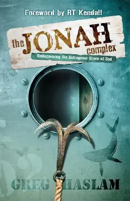 Kompleks Jonasza: Odkrywając na nowo oburzającą łaskę Boga - The Jonah Complex: Rediscovering the outrageous grace of God