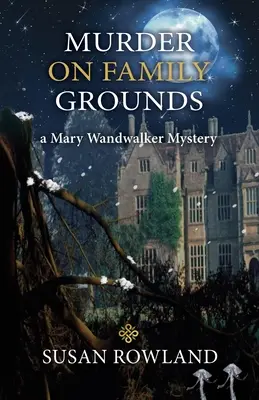 Morderstwo na rodzinnym terenie: Tajemnica Mary Wandwalker - Murder On Family Grounds: A Mary Wandwalker Mystery