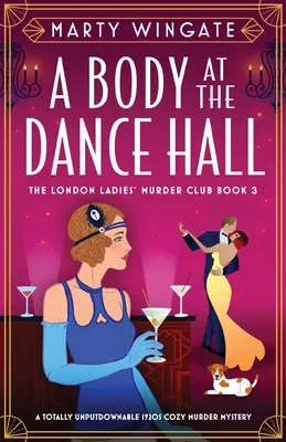 Ciało w sali tanecznej: Przytulna zagadka morderstwa z lat dwudziestych, której nie da się odłożyć na bok - A Body at the Dance Hall: A totally unputdownable 1920s cozy murder mystery