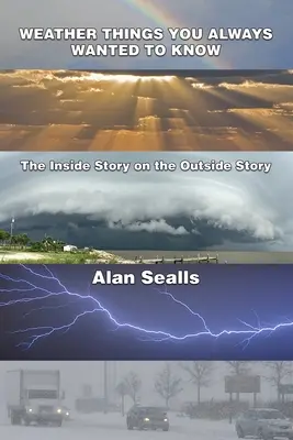 Weather Things you Always Wanted to Know: Wewnętrzna historia zewnętrznej historii - Weather Things you Always Wanted to Know: The Inside Story on the Outside Story