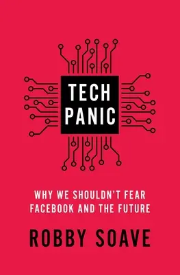 Panika technologiczna: dlaczego nie powinniśmy bać się Facebooka i przyszłości - Tech Panic: Why We Shouldn't Fear Facebook and the Future