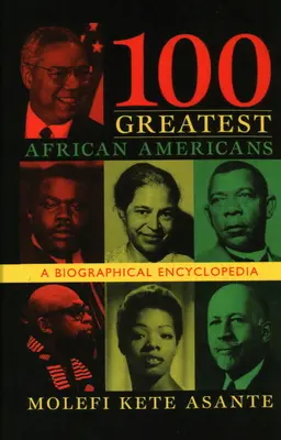 100 największych Afroamerykanów: Encyklopedia biograficzna - 100 Greatest African Americans: A Biographical Encyclopedia