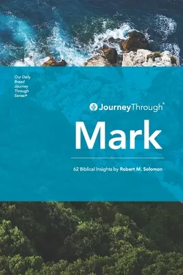 Podróż przez Marka: 62 biblijne spostrzeżenia Roberta M. Solomona - Journey Through Mark: 62 Biblical Insights by Robert M. Solomon