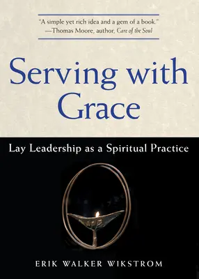 Służąc z łaską: Świeckie przywództwo jako praktyka duchowa - Serving with Grace: Lay Leadership as a Spiritual Practice